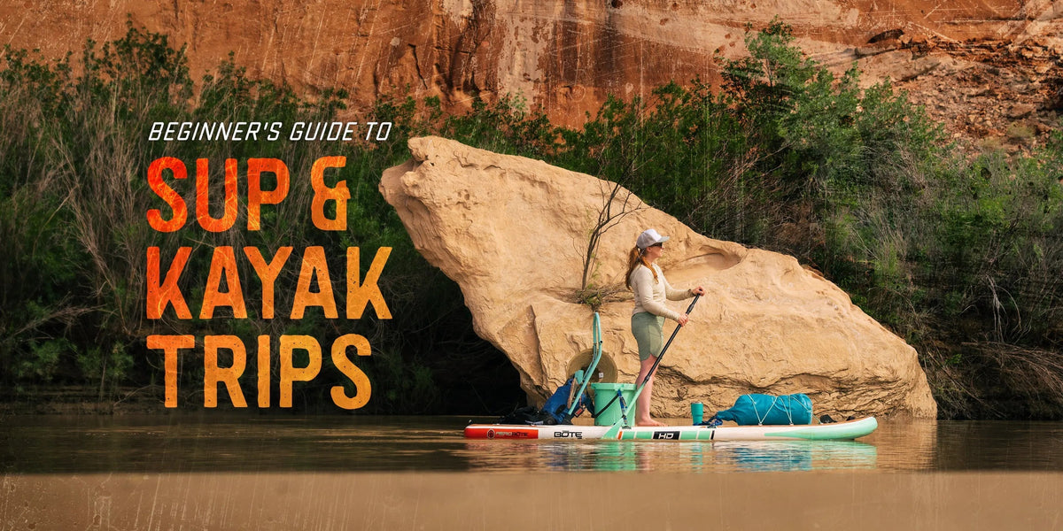 Beginner’s Guide to SUP & Kayak Trips
