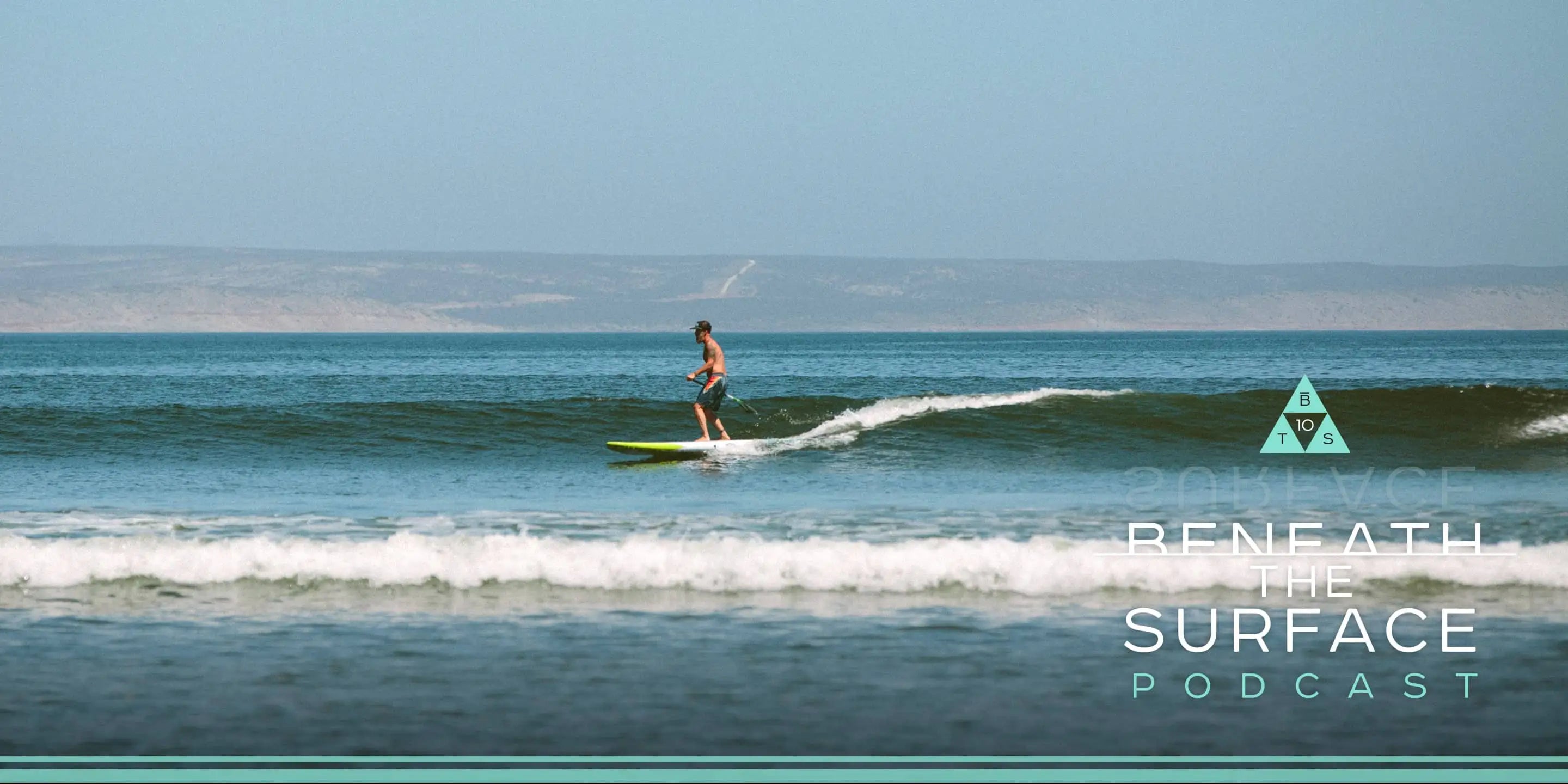 Beneath the Surface Podcast: SUP Surfing